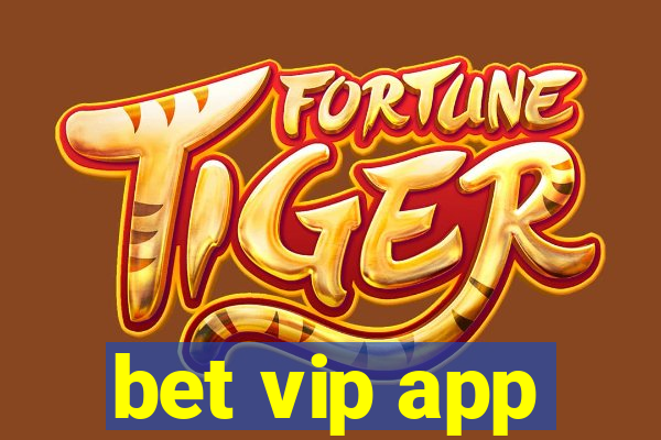 bet vip app